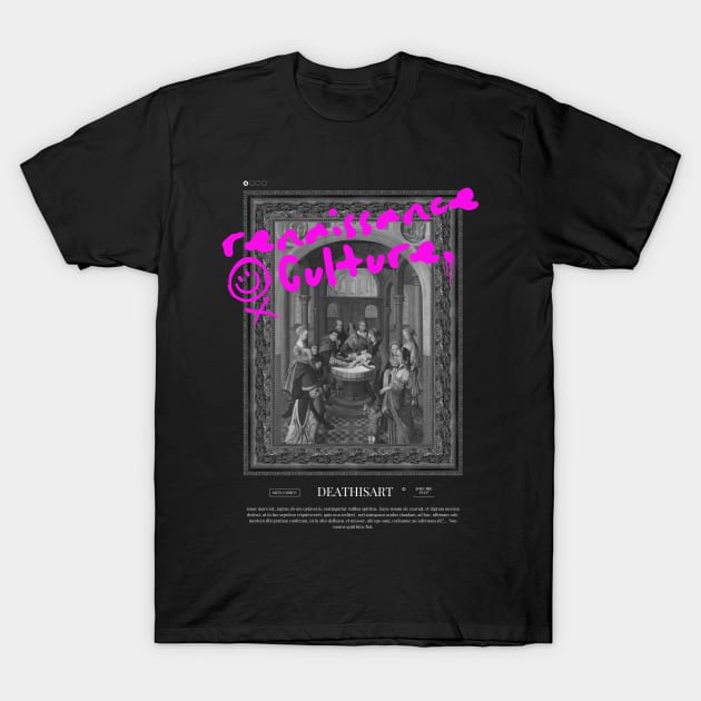 Renaissance Culture T-Shirt by Death Is Art